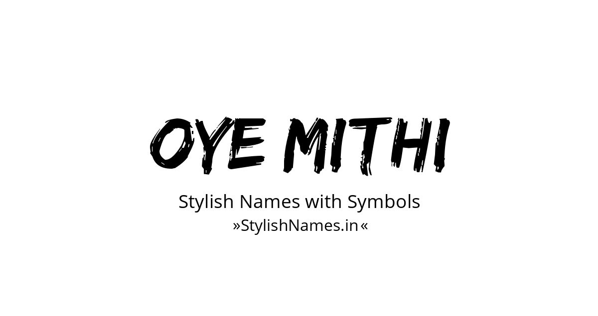 Oye Mithi stylish names